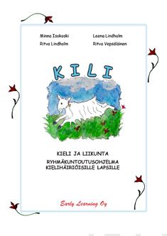 Valokuva kirjasta Leena Lindholm / Ritva Lindholm / Ritva Vepsäläinen / Minna Isokoski KILI - kieli ja liikunta +cd, kuuluu tuoteryhmään Terveys kasvatus.