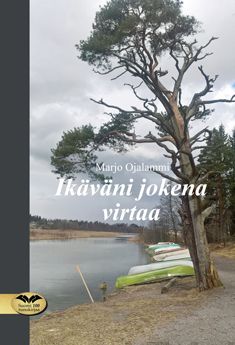 Valokuva kirjasta Marjo Ojalammi Ikäväni jokena virtaa, kuuluu tuoteryhmään Runot.