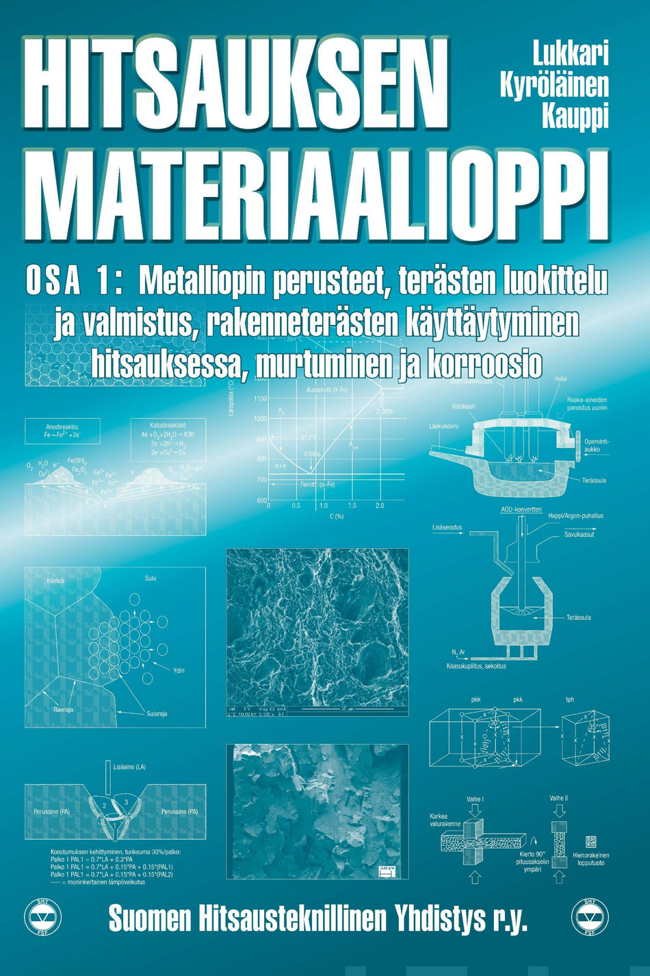Valokuva kirjasta Antero Kyröläinen / Timo Kauppi / Juha Lukkari Hitsauksen materiaalioppi, kuuluu tuoteryhmään K-kirjat.
