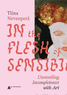 Valokuva kirjasta Tiina Nevanperä In the Flesh of Sensibility, kuuluu tuoteryhmään Taiteet.
