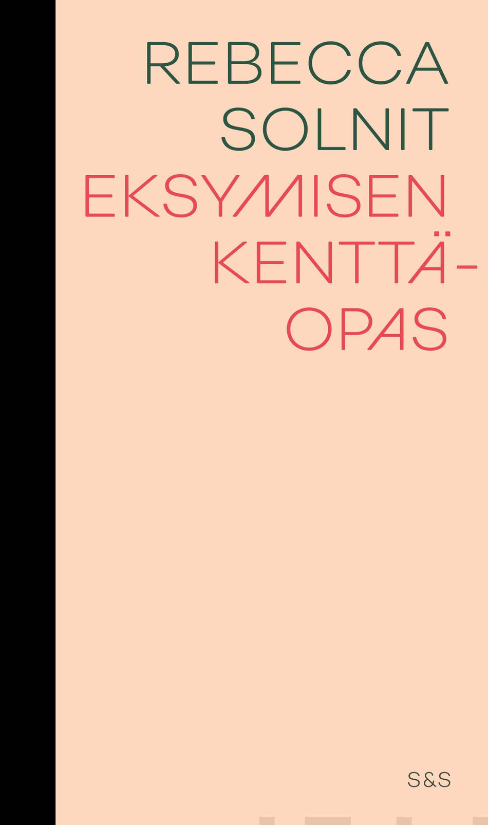 Valokuva kirjasta Rebecca Solnit Eksymisen kenttäopas, kuuluu tuoteryhmään Muut kaunokirjat.