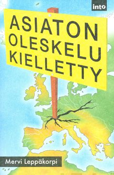 Valokuva kirjasta Mervi Leppäkorpi Asiaton oleskelu kielletty, kuuluu tuoteryhmään Talous yhteiskunta.
