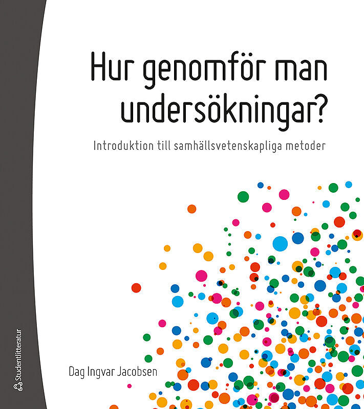 Valokuva kirjasta XxxDag Ingvar Jacobsen / Dag Ingvar Jacobsen Hur genomför man undersökningar? - Introduktion till samhällsvetenskapliga metoder, kuuluu tuoteryhmään Ruots muu tieto.