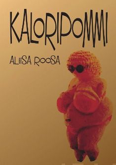 Valokuva kirjasta Aliisa Roosa Kaloripommi, kuuluu tuoteryhmään Muut kaunokirjat.