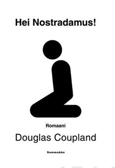 Valokuva kirjasta Douglas Coupland Hei Nostradamus!, kuuluu tuoteryhmään Muut kaunokirjat.