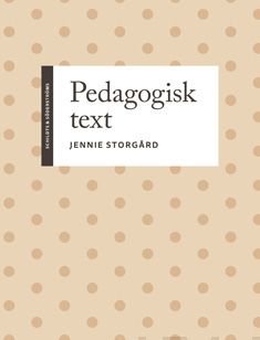 Valokuva kirjasta Jennie Storgård Pedagogisk text, kuuluu tuoteryhmään K-kirjat.
