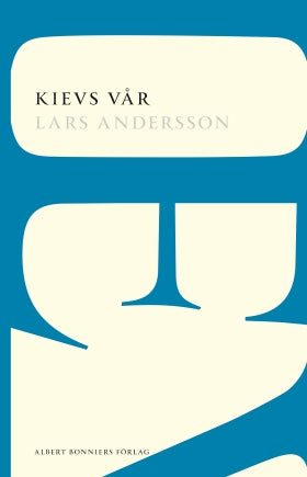 Valokuva kirjasta Lars Andersson Kievs vår : berättelse från ett århundrades slut, kuuluu tuoteryhmään Ruots kaunokirjat.