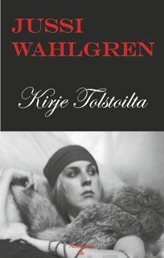 Valokuva kirjasta Jussi Wahlgren Kirje Tolstoilta, kuuluu tuoteryhmään Muut kaunokirjat.
