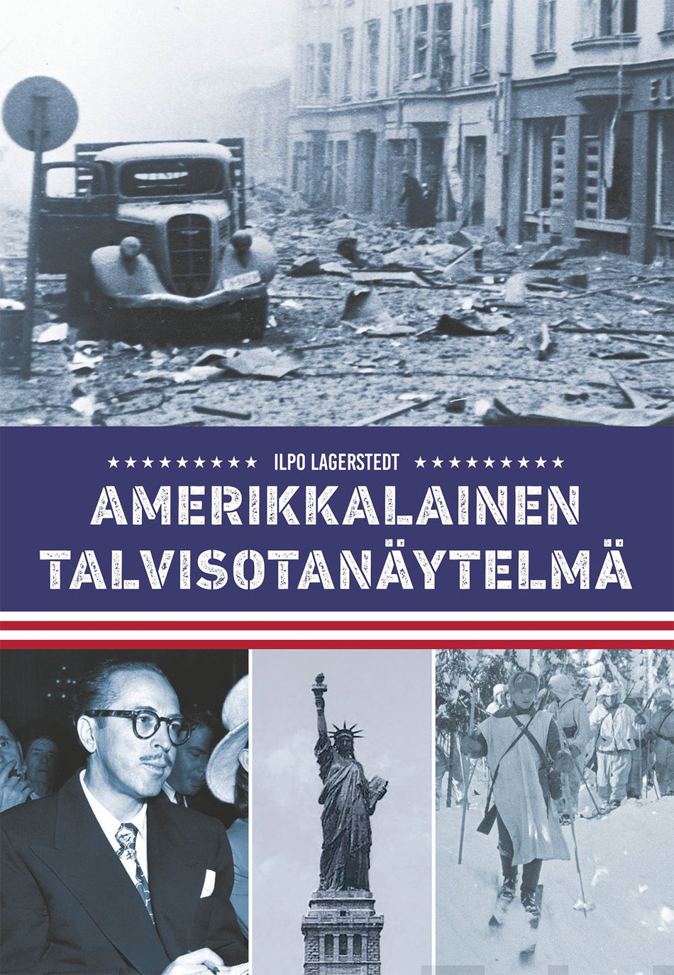 Valokuva kirjasta Ilpo Lagerstedt Amerikkalainen talvisotanäytelmä, kuuluu tuoteryhmään Historia.