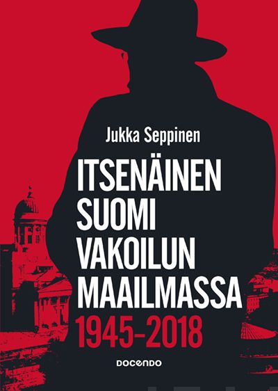 Valokuva kirjasta Jukka Seppinen Itsenäinen Suomi vakoilun maailmassa 1945-2018, kuuluu tuoteryhmään Talous yhteiskunta.