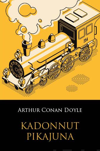 Valokuva kirjasta Arthur Conan Doyle Kadonnut pikajuna, kuuluu tuoteryhmään Muut kaunokirjat.