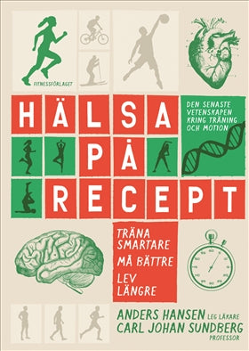 Valokuva kirjasta Anders Hansen / Carl Johan Sundberg Hälsa på recept : träna smartare, må bättre, lev längre, kuuluu tuoteryhmään Ruots muu tieto.