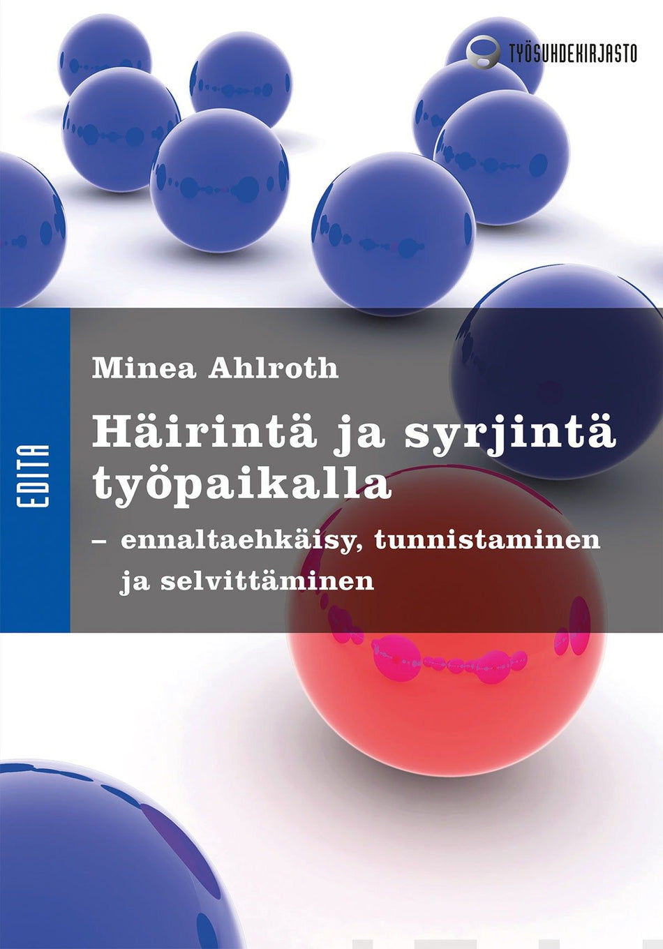 Valokuva kirjasta Minea Ahlroth Häirintä ja syrjintä työpaikalla, kuuluu tuoteryhmään Talous yhteiskunta.