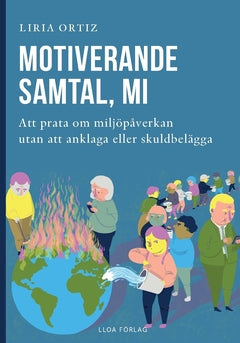 Valokuva kirjasta Liria Ortiz Motiverande  samtal, MI : att prata om miljöpåverkan  utan att anklaga eller skuldbelägga, kuuluu tuoteryhmään Ruots muu tieto.
