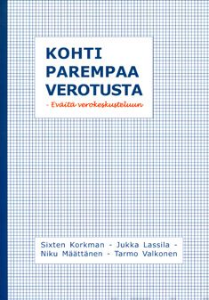 Valokuva kirjasta Sixten Korkman / Jukka Lassila / Niku Määttänen / Tarmo Valkonen Kohti parempaa verotusta, kuuluu tuoteryhmään Talous yhteiskunta.
