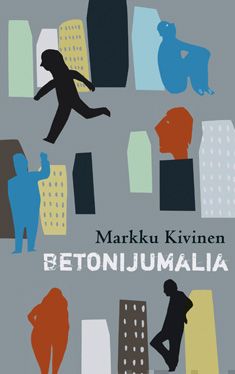 Valokuva kirjasta Markku Kivinen Betonijumalia, kuuluu tuoteryhmään Muut kaunokirjat.