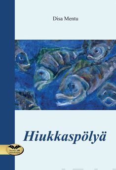 Valokuva kirjasta Disa Mentu Hiukkaspölyä, kuuluu tuoteryhmään Runot.