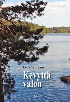 Valokuva kirjasta Tanskanen Leila Kevyttä valoa, kuuluu tuoteryhmään Runot.