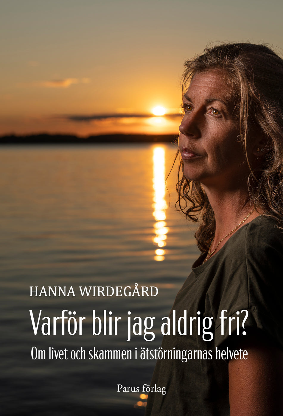 Valokuva kirjasta Hanna Wirdegård Varför blir jag aldrig fri? : om livet och skammen i ätstörningarnas helvete, kuuluu tuoteryhmään Ruots muu tieto.