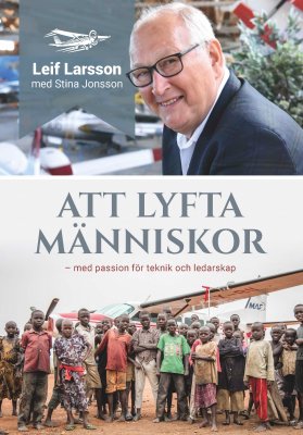 Valokuva kirjasta Leif Larsson / Stina Jonsson Att lyfta människor : med passion för teknik och ledarskap, kuuluu tuoteryhmään Ruots muu tieto.