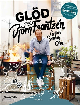 Valokuva kirjasta Björn Frantzén Glöd med Björn Frantzén : grillen, smaken, ölen, kuuluu tuoteryhmään Ruots harrasteet taide.