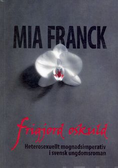 Valokuva kirjasta Mia Franck Frigjord oskuld, kuuluu tuoteryhmään Muut tietokirjat.