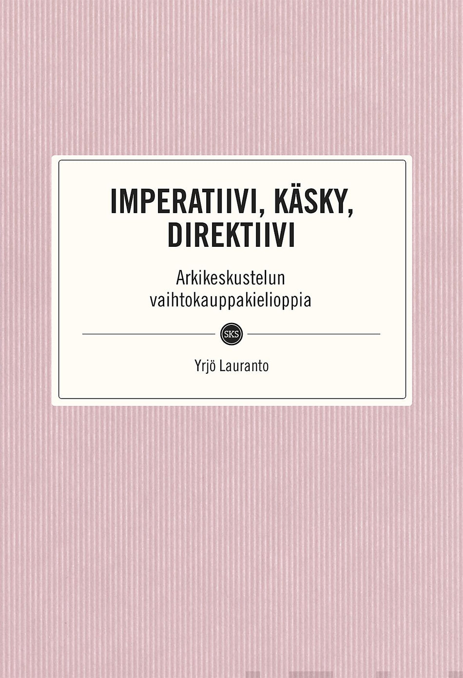 Valokuva kirjasta Yrjö Lauranto Imperatiivi, käsky, direktiivi, kuuluu tuoteryhmään Sanakirjat.