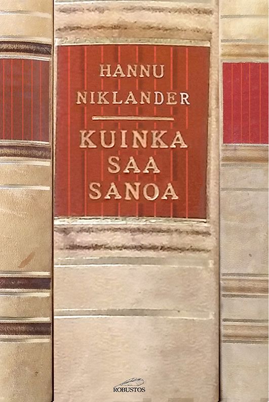 Valokuva kirjasta Hannu Niklander Kuinka saa sanoa, kuuluu tuoteryhmään Muut kaunokirjat.