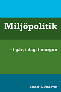 Valokuva kirjasta Lennart J. Lundqvist Miljöpolitik : i går, i dag, i morgon, kuuluu tuoteryhmään Ruots muu tieto.