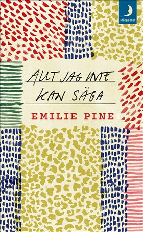 Valokuva kirjasta Emilie Pine Allt jag inte kan säga, kuuluu tuoteryhmään Ruots muu tieto.