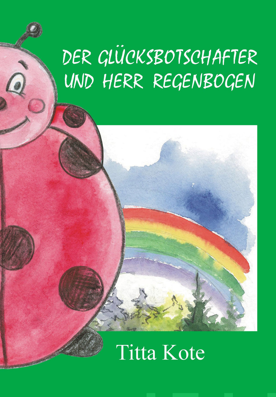 Valokuva kirjasta Titta Kote Der Glücksbotschafter und Herr Regenbogen, kuuluu tuoteryhmään Lasten kuvakirjat.