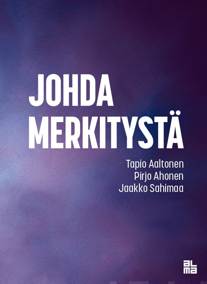 Valokuva kirjasta Tapio Aaltonen / Pirjo Ahonen / Jaakko Sahimaa Johda merkitystä, kuuluu tuoteryhmään E-kirjat tieto.