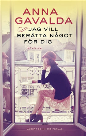 Valokuva kirjasta Anna Gavalda Jag vill berätta något för dig, kuuluu tuoteryhmään Ruots kaunokirjat.
