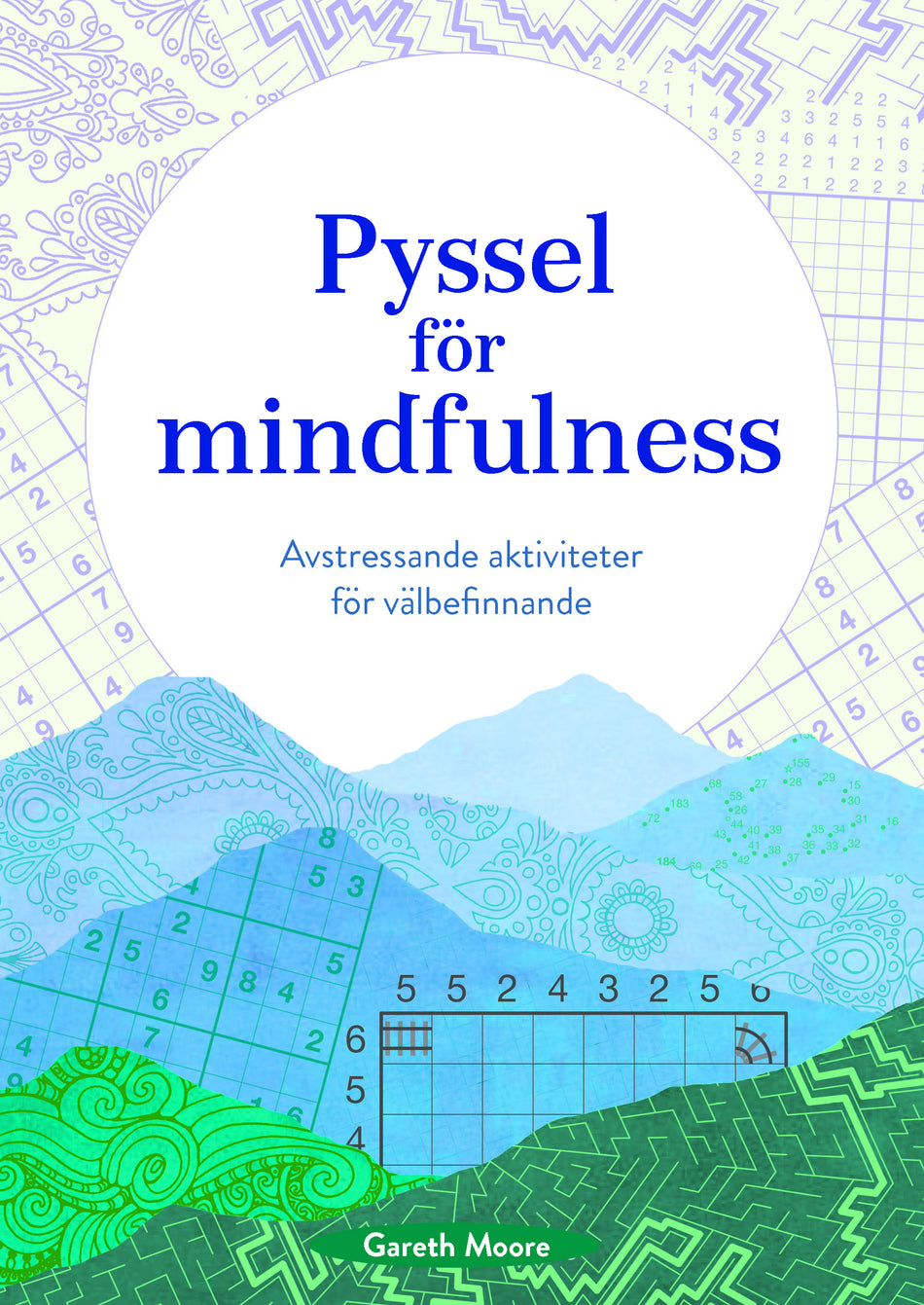 Valokuva kirjasta Gareth Moore Pyssel för mindfulness : avstressande aktiviteter för välbefinnande, kuuluu tuoteryhmään Ruots lapset nuoret ja sarjakuvat.
