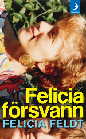 Valokuva kirjasta Felicia Feldt Felicia försvann, kuuluu tuoteryhmään Ruots kaunokirjat.