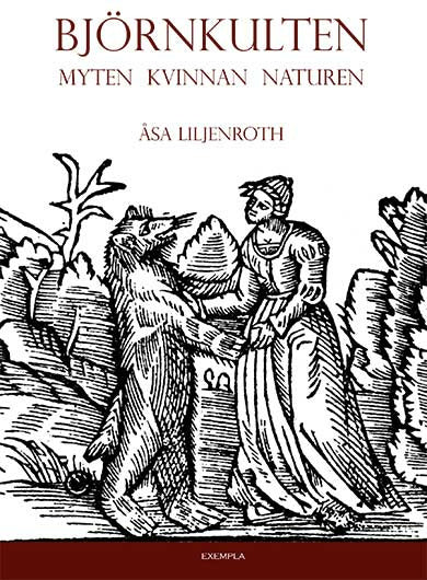 Valokuva kirjasta Åsa Liljenroth Björnkulten : myten, kvinnan, naturen, kuuluu tuoteryhmään Ruots muu tieto.