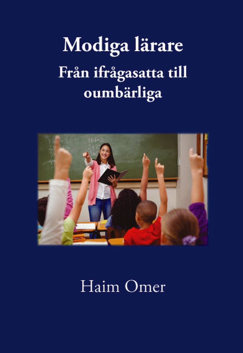 Valokuva kirjasta Haim Omer Modiga lärare : från ifrågasatta till oumbärliga, kuuluu tuoteryhmään Ruots muu tieto.