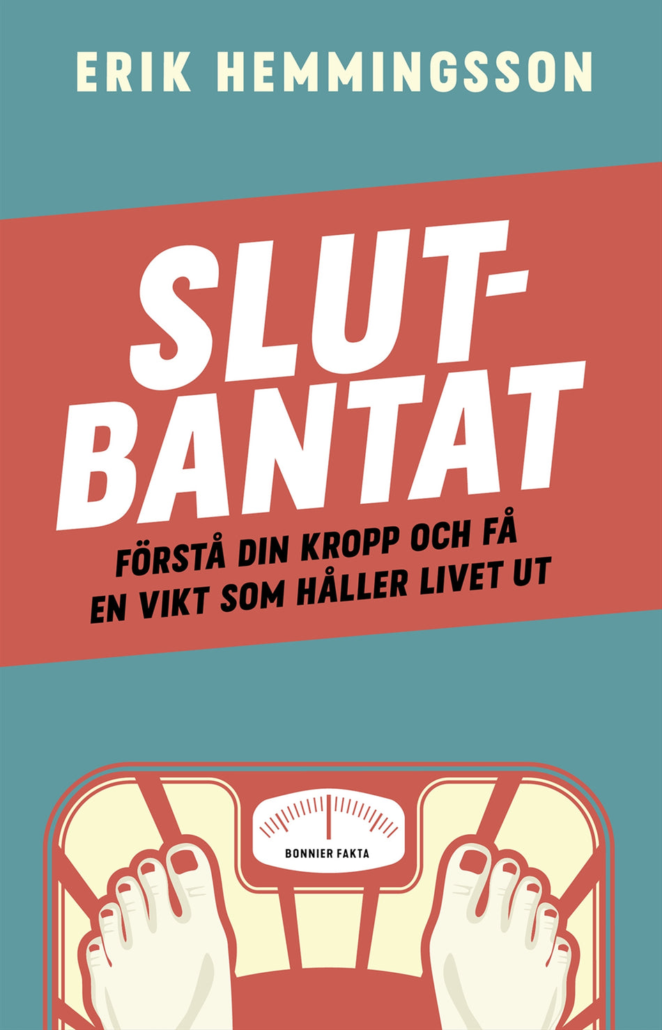 Valokuva kirjasta Erik Hemmingsson Slutbantat : förstå din kropp och få en vikt som håller livet ut, kuuluu tuoteryhmään Ruots muu tieto.