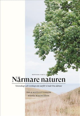 Valokuva kirjasta Åsa Ottosson / Mats Ottosson Närmare naturen : vetenskap och vetskap om varför vi mår bra därute, kuuluu tuoteryhmään Ruots muu tieto.