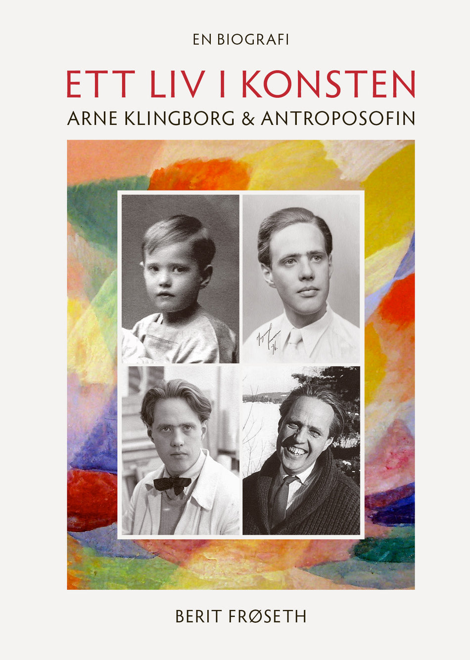 Valokuva kirjasta Berit Frøseth Ett liv i konsten : Arne Klingborg &amp; antroposofin, kuuluu tuoteryhmään Ruots muu tieto.