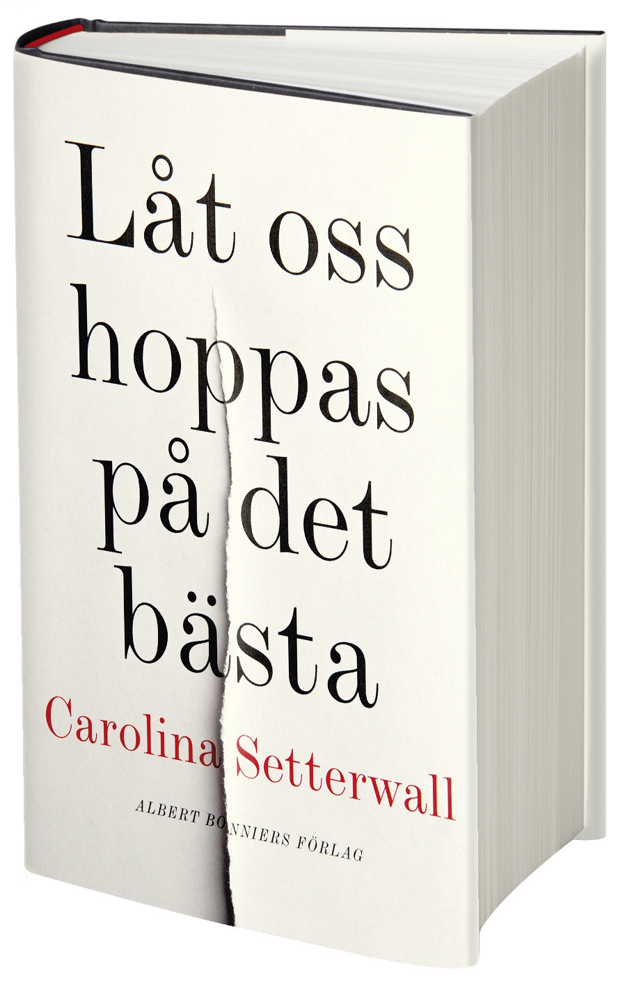 Valokuva kirjasta Carolina Setterwall Låt oss hoppas på det bästa, kuuluu tuoteryhmään Ruots kaunokirjat.