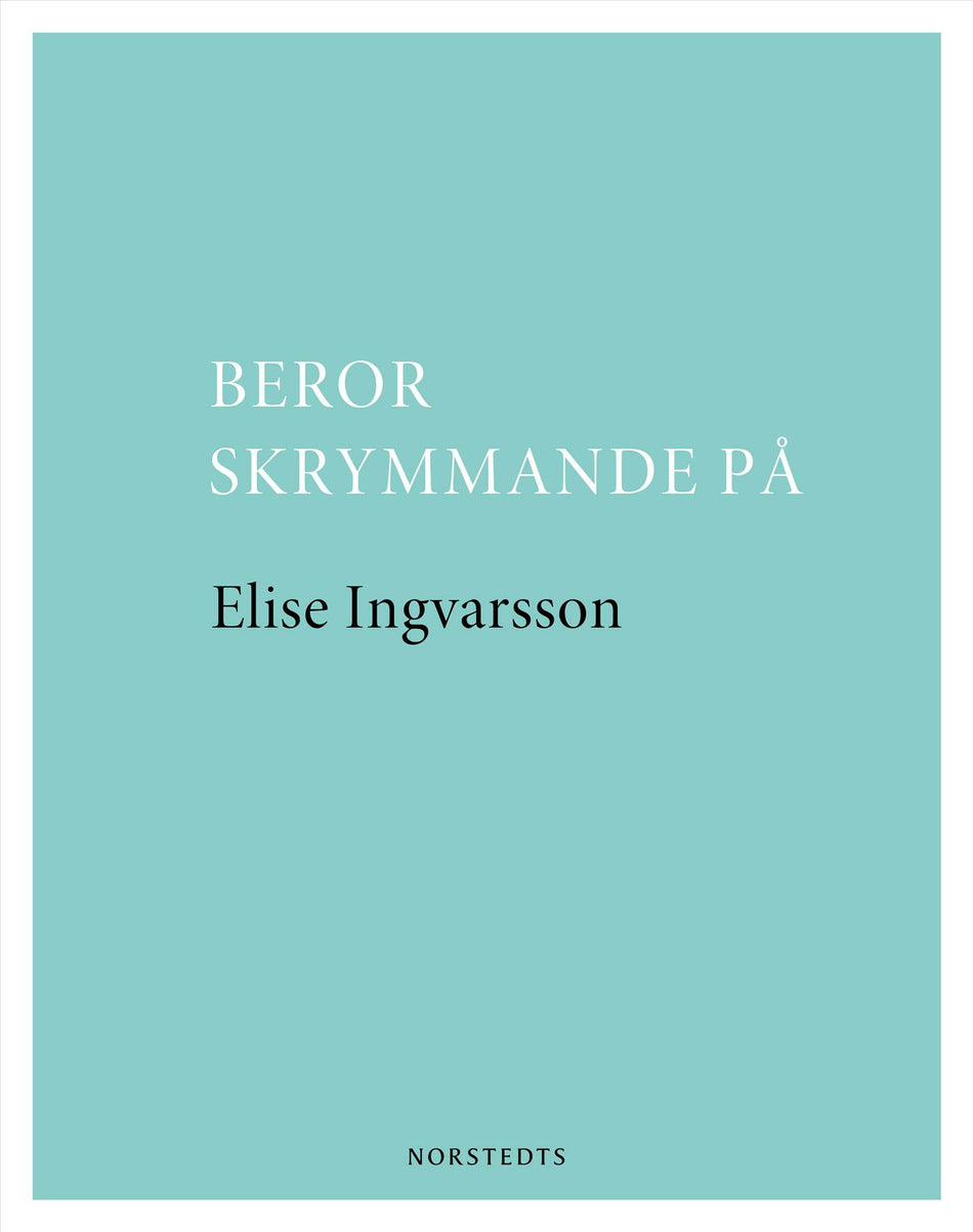 Valokuva kirjasta Elise Ingvarsson Beror skrymmande på, kuuluu tuoteryhmään Ruots muu tieto.