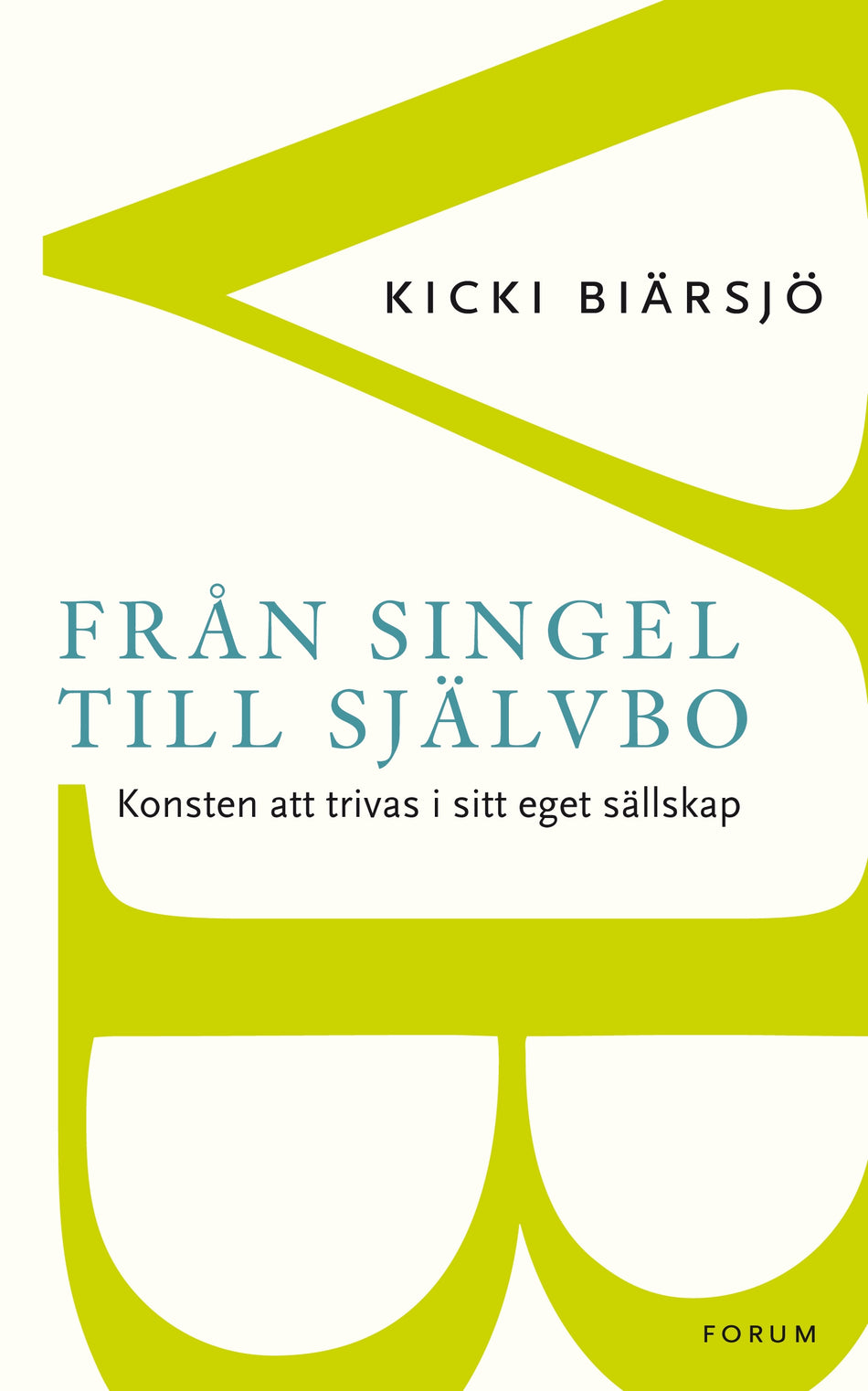 Valokuva kirjasta Kicki Biärsjö Från singel till självbo : konsten att trivas i sitt eget sällskap, kuuluu tuoteryhmään Ruots muu tieto.