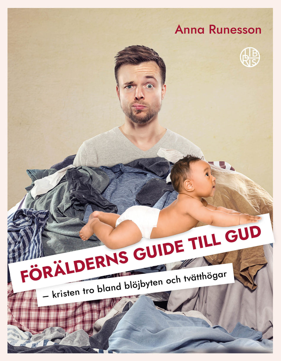 Valokuva kirjasta Anna Runesson Förälderns guide till Gud : kristen tro bland blöjbyten och tvätthögar, kuuluu tuoteryhmään Ruots muu tieto.