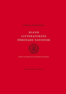 Valokuva kirjasta Johan Svedjedal Bland litteraturens förenade nationer : kring svenska PEN-klubbens historia, kuuluu tuoteryhmään Ruots muu tieto.