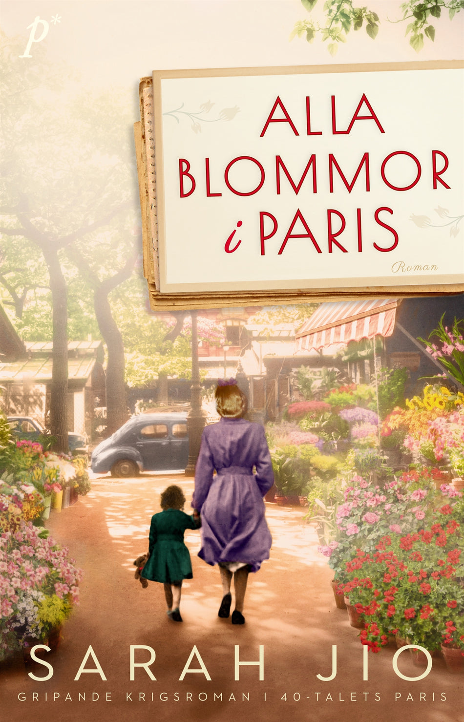 Valokuva kirjasta Sarah Jio Alla blommor i Paris, kuuluu tuoteryhmään Ruots kaunokirjat.
