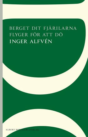 Valokuva kirjasta Inger Alfvén Berget dit fjärilarna flyger för att dö, kuuluu tuoteryhmään Ruots kaunokirjat.