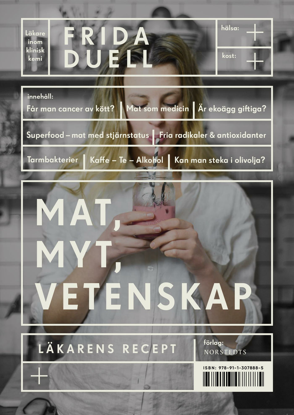 Valokuva kirjasta Frida Duell Mat, myt, vetenskap : läkarens recept, kuuluu tuoteryhmään Ruots harrasteet taide.