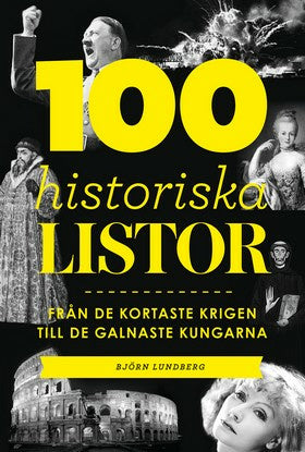Valokuva kirjasta Björn Lundberg 100 historiska listor : från de kortaste krigen till de galnaste kungarna, kuuluu tuoteryhmään Ruots muu tieto.