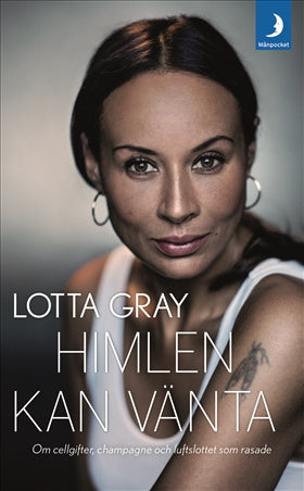 Valokuva kirjasta Lotta Gray Himlen kan vänta : om cellgifter, champagne och luftslottet som rasade, kuuluu tuoteryhmään Ruots muu tieto.